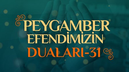 Peygamber Efendimizin Duaları - 31