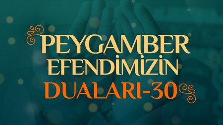 Peygamber Efendimizin Duaları - 30