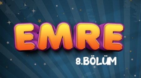 Emre 8. Bölüm