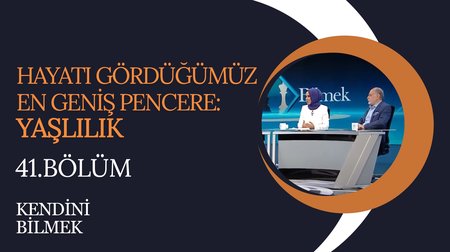 Hayatı Gördüğümüz En Geniş Pencere: Yaşlılık | Kendini Bilmek (41. Bölüm)