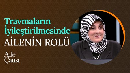 Travmaların İyileştirilmesinde Ailenin Rolü | Aile Çatısı