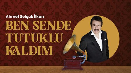 Ahmet Selçuk İlkan - Ben Sende Tutuklu Kaldım 