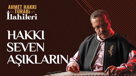 Ahmet Hakkı Turabi - Hakkı seven aşıkların