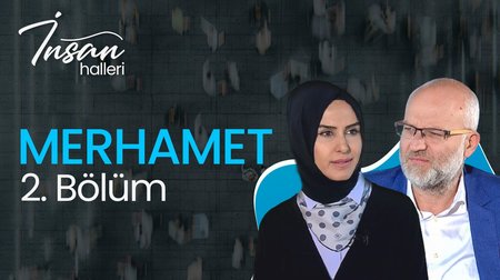 İnsan Halleri 2. Bölüm Merhamet
