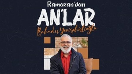 Ramazan'dan An'lar: Bahadır Yenişehirlioğlu