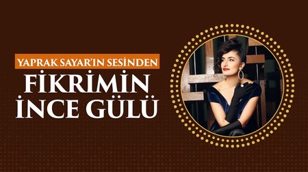 Yaprak Sayar'ın sesinden "Fikrimin İnce Gülü" şarkısı