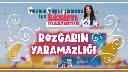 Rüzgarın Yaramazlığı - Tuğba Tatlı Cömert ile Bizim Masalımız