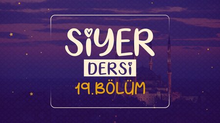 Siyer Dersi | Dinimi Öğreniyorum 19.Bölüm