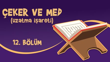 Çeker ve Med (Uzatma İşareti) - Yaz Kur'an Kursu Kur'an Öğreniyorum 12.Bölüm