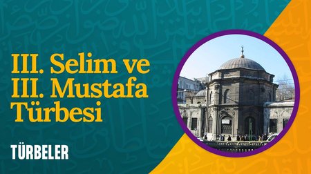 III. Selim ve III. Mustafa Türbesi