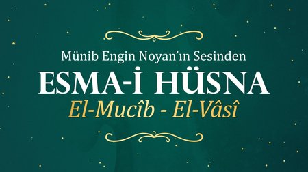 Münib Engin Noyan - Esma-i Hüsna 45:46 - Mucib-Vasi