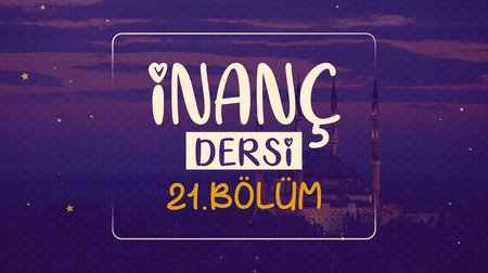 İnanç Dersi | Dinimi Öğreniyorum 21.Bölüm