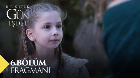 Bir Küçük Gün Işığı 6. Bölüm Fragmanı