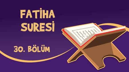 Fatiha Suresi - Yaz Kur'an Kursu Kur'an Öğreniyorum 30.Bölüm