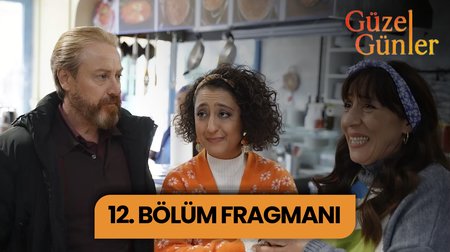 Güzel Günler 12. Bölüm Fragmanı