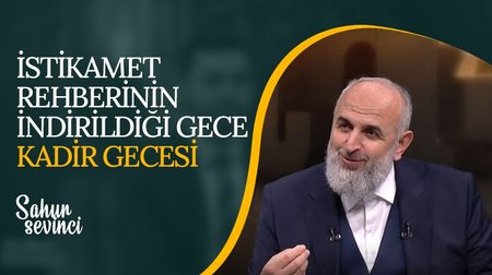 İstikamet Rehberinin İndiği Gece: Kadir Gecesi | 27. Bölüm