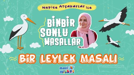 Bir Leylek Masalı - Nefise Atçakarlar'dan Binbir Sonlu Masallar