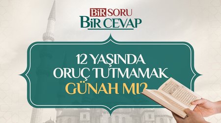 12 yaşında oruç tutmazsam günah yazılır mı?