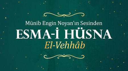 Münib Engin Noyan - Esma-i Hüsna 17: Vehhab