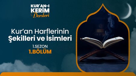 Kur’an Harflerinin Şekilleri ve İsimleri | Kur'an-ı Kerim Dersleri 1. Bölüm