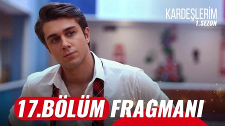 Kardeşlerim 17. Bölüm Fragmanı