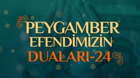 Peygamber Efendimizin Duaları - 24