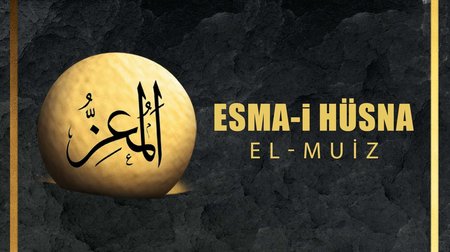 Esma-i Hüsna (Allah'ın isimleri) 25: El- Muiz