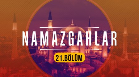 Kadırga Namazgahı - Namazgahlar 21.Bölüm