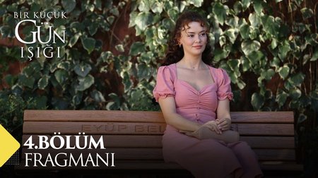 Bir Küçük Gün Işığı 4. Bölüm Fragmanı