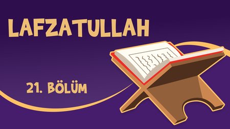 Lafzatullah - Yaz Kur'an Kursu Kur'an Öğreniyorum 21.Bölüm