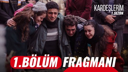 Kardeşlerim 1. Bölüm Fragmanı