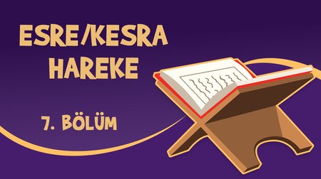 Esre / Kesra Hareke - Yaz Kur'an Kursu Kur'an Öğreniyorum 7.Bölüm