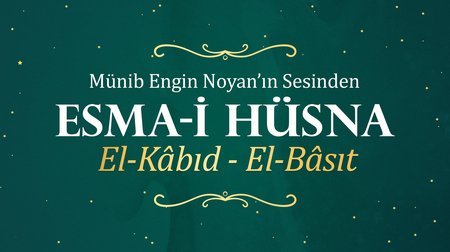 Münib Engin Noyan - Esma-i Hüsna 21:22 Kabıd-Basıt