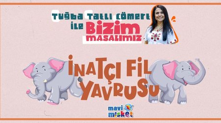 İnatçı Fil Yavrusu - Tuğba Tatlı Cömert ile Bizim Masalımız