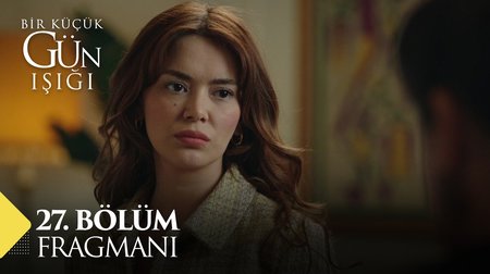 Bir Küçük Gün Işığı 27. Bölüm Fragmanı