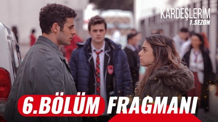 Kardeşlerim 6. Bölüm Fragmanı