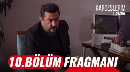 Kardeşlerim 10. Bölüm Fragmanı