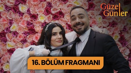 Güzel Günler 16. Bölüm Fragmanı