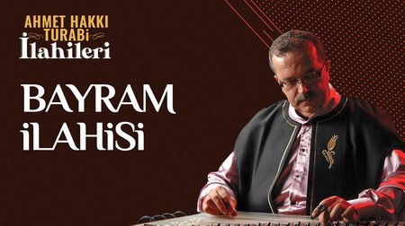 Ahmet Hakkı Turabi - Bayram İlahisi