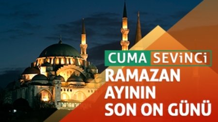 Cuma Sevinci I Ramazan ayının son on günü