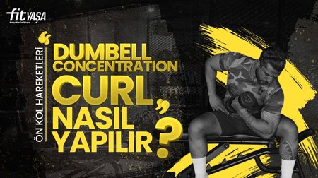 Dumbell Concentration Curl Nasıl Yapılır? Dumbell Concentration Curl Hangi Bölgeyi Çalıştırır?