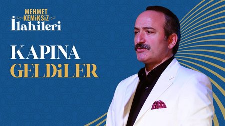 Mehmet Kemiksiz - Kapına Geldiler