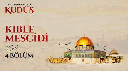 Kıble Mescidi | Peygamberler Şehri Kudüs 4.Bölüm