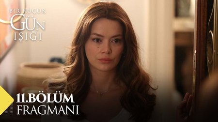 Bir Küçük Gün Işığı 11. Bölüm Fragmanı