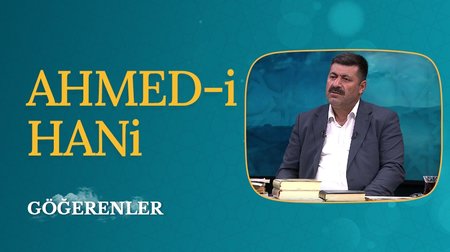 Hayatı ve Fikirleriyle Ahmed-i Hani | Göğerenler