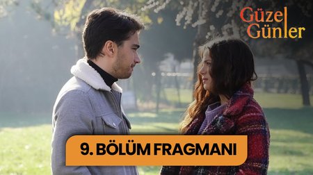 Güzel Günler 9. Bölüm Fragmanı