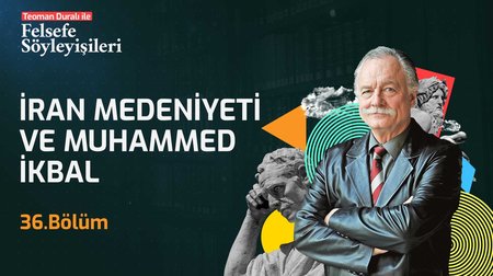 İran Medeniyeti & Muhammed İkbal | 36. Bölüm