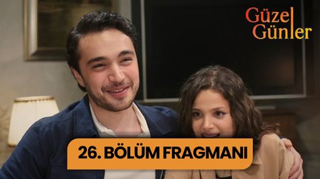 Güzel Günler 26. Bölüm Fragmanı | Final