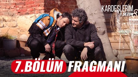 Kardeşlerim 7. Bölüm Fragmanı