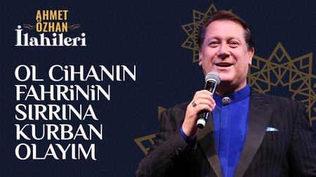 Ahmet Özhan - Ol Cihanın Fahrinin Sırrına Kurban Olayım 